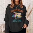 So Many Books And So Little Time Reading Book Lover Sweatshirt Gifts for Her