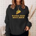 Wanna Taco Bout Jesus スウェットシャツ 彼女への贈り物