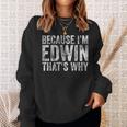 面白い名前入りシャツ Because I'm Edwin That's Why スウェットシャツ 彼女への贈り物