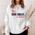 The Book Binder Is Here Sweatshirt Gifts for Her