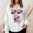 You Can Never Have Too Many Books Fan Avid Reader Bookaholic Sweatshirt Gifts for Her