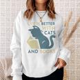 Life Is Better With Cats And Books Sweatshirt Gifts for Her