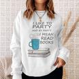 I Like To Party And By Party I Mean Read Books T-Shirt Sweatshirt Gifts for Her