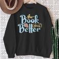 The Book Was Better Literature Reading Sweatshirt Gifts for Old Women The Book Was Better Literature Reading Sweatshirt Gifts for Old Women