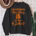 Book Lover Retired I'm Retired Reading Is My Job Sweatshirt Gifts for Old Women