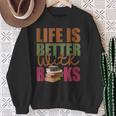 Books Novels Reading Shirt Life Is Better With Books Sweatshirt Gifts for Old Women