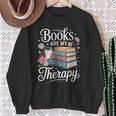 Books Are My Therapy Reading Lover Cozy Environment Sweatshirt Gifts for Old Women