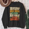 Bruh Return Your Books Library Teacher Students Sweatshirt Gifts for Old Women