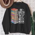 Be Careful Or You'Re In My Next Book For Authors Sweatshirt Gifts for Old Women