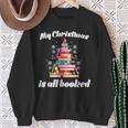 My Christmas Is All Booked Merry Bookmas For Book Lover Sweatshirt Gifts for Old Women My Christmas Is All Booked Merry Bookmas For Book Lover Sweatshirt Gifts for Old Women