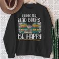 Drink Tea Read Books Be Happy Bibliophile Abibliophobia Sweatshirt Gifts for Old Women Drink Tea Read Books Be Happy Bibliophile Abibliophobia Sweatshirt Gifts for Old Women