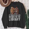 If Found Please Return To The Library Bookish Book Lover Sweatshirt Gifts for Old Women