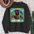 Have Fun With Books Sarcastic Occult Retro Comic Dark Humor Sweatshirt Gifts for Old Women Have Fun With Books Sarcastic Occult Retro Comic Dark Humor Sweatshirt Gifts for Old Women