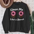 Glaze Me Like A Donut assy Dirty Jokes About Doonut。 スウェットシャツ 年配の女性への贈り物
