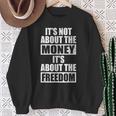 It's Not About Money It's About Freedom お金ではなく、自由を手に入れるために スウェットシャツ 年配の女性への贈り物