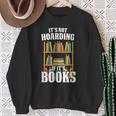 Its Not Hoarding If Its Books Bookworm Reading Hoarding Sweatshirt Gifts for Old Women Its Not Hoarding If Its Books Bookworm Reading Hoarding Sweatshirt Gifts for Old Women