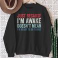 Just Because I'm Awake スウェットシャツ 年配の女性への贈り物