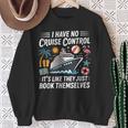 I Have No Control On A Cruise They Book Themselves Boating Sweatshirt Gifts for Old Women
