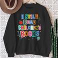 I Still Read Children's Books Librarian Teacher Life Sweatshirt Gifts for Old Women