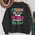 Reading Teacher Book Reader I Teach Little People To Read For Men Women Sweatshirt Gifts for Old Women