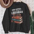 Shhh Happens I'm The Librarian Book Lover Sweatshirt Gifts for Old Women