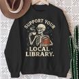 Support Your Local Library Skeleton Reading Books Librarian Sweatshirt Gifts for Old Women