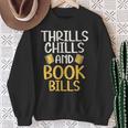 Thrills Chills And Books Bills Thriller Sweatshirt Gifts for Old Women
