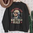 Too Cool For British Rule 4Th Of July Patriotic スウェットシャツ 年配の女性への贈り物