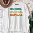 Books Coffee Repeat Sweatshirt Gifts for Old Women Books Coffee Repeat Sweatshirt Gifts for Old Women