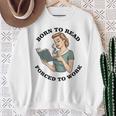 Born To Read Forced To Work Bibliophiles Book Lover Sweatshirt Gifts for Old Women Born To Read Forced To Work Bibliophiles Book Lover Sweatshirt Gifts for Old Women
