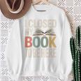 I Closed My Book To Be Here Reading Quote Sweatshirt Gifts for Old Women