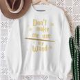 Don’t Make Me Use My Wand Wizard Teacher Magic Fiction Book Sweatshirt Gifts for Old Women Don’t Make Me Use My Wand Wizard Teacher Magic Fiction Book Sweatshirt Gifts for Old Women