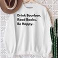 Drink Bourbon Read Books Be Happy Sweatshirt Gifts for Old Women Drink Bourbon Read Books Be Happy Sweatshirt Gifts for Old Women