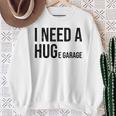 I Need A Huge Garage 面白い 車 バイク 整備士 工房 引用 スウェットシャツ 年配の女性への贈り物