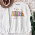 I Have No Shelf Control Shirt Book Lover Librarian Sweatshirt Gifts for Old Women