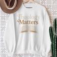 Theology Matters Open Book Sweatshirt Gifts for Old Women