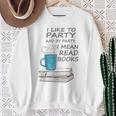 I Like To Party And By Party I Mean Read Books T-Shirt Sweatshirt Gifts for Old Women