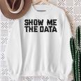 Show Me The Data Nerd Geekcience Metrics ギフトtシャツ スウェットシャツ 年配の女性への贈り物