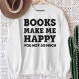 Trendy Books Make Me Happy Attitude Humour Sweatshirt Gifts for Old Women Trendy Books Make Me Happy Attitude Humour Sweatshirt Gifts for Old Women