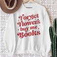 Valentine Bookish Love Quote Forget Flowers Buy Me Books Premium Tri-Blend Sweatshirt Gifts for Old Women Valentine Bookish Love Quote Forget Flowers Buy Me Books Premium Tri-Blend Sweatshirt Gifts for Old Women