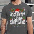 Most Likely To Play Baseball With Santa Christmas Baseball Unisex Jersey T-Shirt