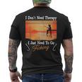 I Don't Need Therapy I Just Need Fishing メンズTシャツ バックプリント