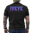 Iykyk Inside Joke In The Know If You Know You Know You Know ユーモア メンズTシャツ バックプリント