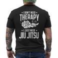 柔術 I Don't Need Therapy I Just Need Jiu Jitsu メンズTシャツ バックプリント