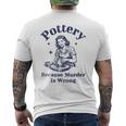 Pottery Because Murder Is Wrong レトロ 陶芸家 面白い メンズTシャツ バックプリント