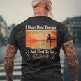 I Don't Need Therapy I Just Need Fishing メンズTシャツ バックプリント 高齢者への贈り物