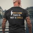 This Is Not A Drill Carpenter Woodworking メンズ メンズTシャツ バックプリント 高齢者への贈り物