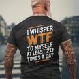 I Whisper Wtf To Myself Like 毎日20回 メンズTシャツ バックプリント 高齢者への贈り物