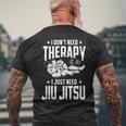 柔術 I Don't Need Therapy I Just Need Jiu Jitsu メンズTシャツ バックプリント 高齢者への贈り物