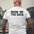 Show Me The Data Nerd Geekcience Metrics ギフトtシャツ メンズTシャツ バックプリント 高齢者への贈り物